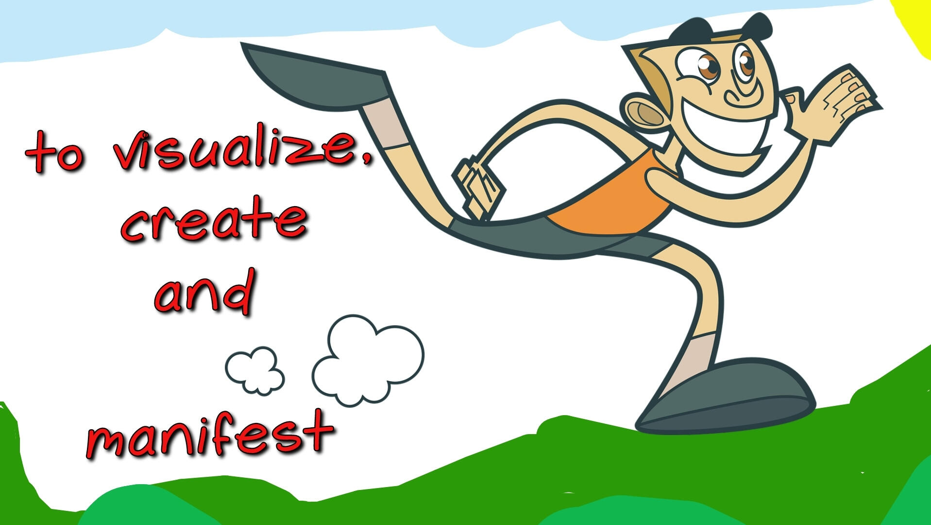 A cartoon looking man wearing an orange tank top, gray shorts and shoes, smiling wide, showing his teeth and eyes focused and excited runs up a green hill on a clear, sunny day. The words, "visualize, create and manifest" printed. Image on Inspire2.org.
